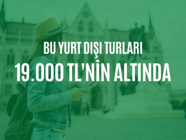 19.000 TL Altındaki Turlar