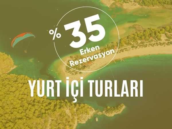 %35 İndirim Yurt İçi  Turları