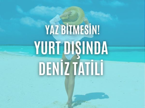 Yurt Dışında Deniz Tatili