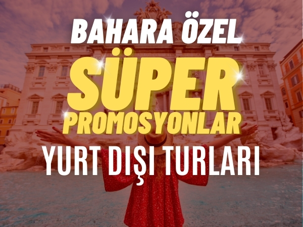 Süper Promosyon Yurt Dışı Turları